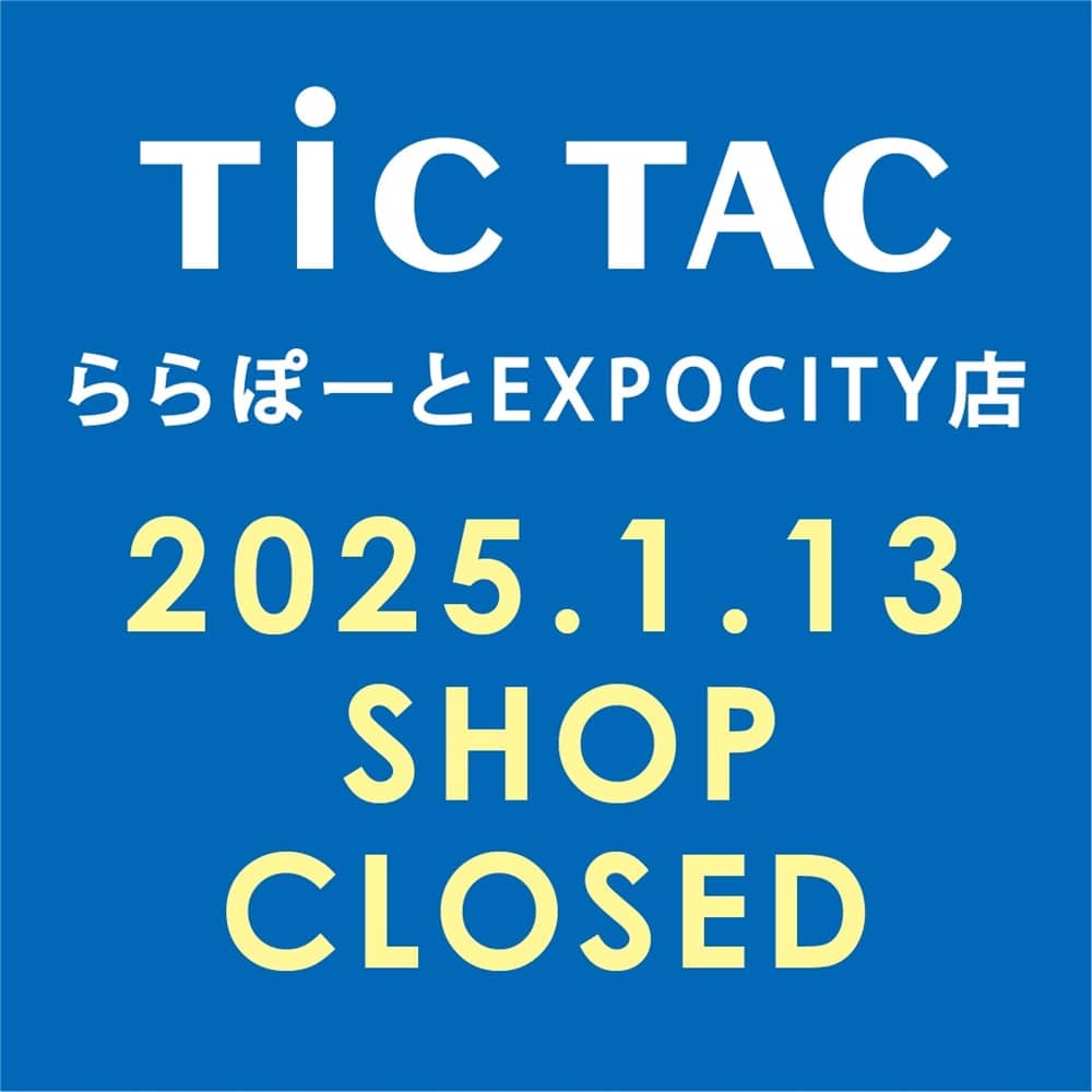 【TiCTACエキスポ店】閉店のお知らせ